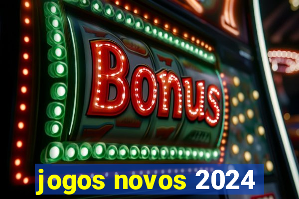 jogos novos 2024